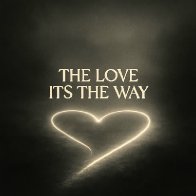 The Love Its the Way