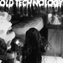OLD TECHNOLOGY