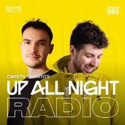 Up All Night Radio 080 with Paul M