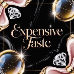 Expensive Taste