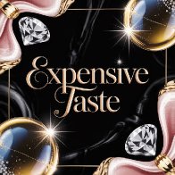 Expensive Taste
