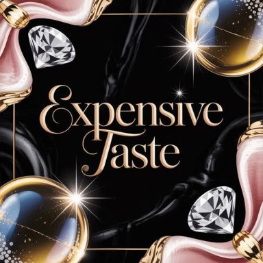 Expensive Taste
