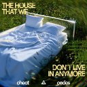 The House That We Don't Live In Anymore