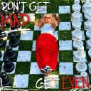 Don't Get Mad Get Even