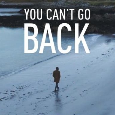 You Can t Go Back