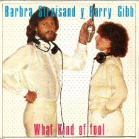 What Kind Of Fool (with Barry Gibb)