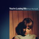 You&rsquo;re Losing Me (From The Vault)