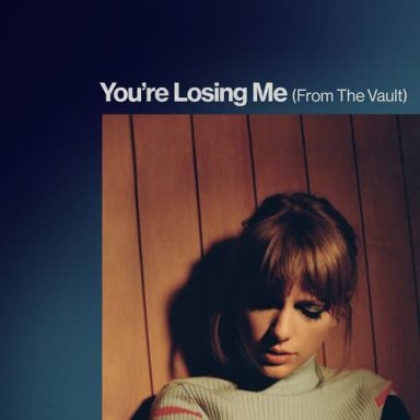 You&rsquo;re Losing Me (From The Vault)