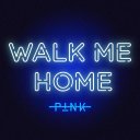 Walk Me Home