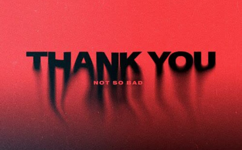 Thank You (Not So Bad)