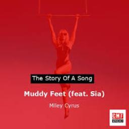 Muddy Feet (feat Sia)
