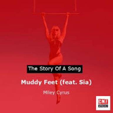 Muddy Feet (feat Sia)