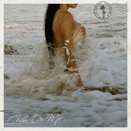 CHILL ON ME
