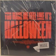 You make me feel it's Halloween