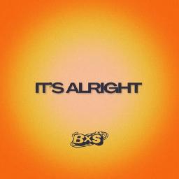 It's alright