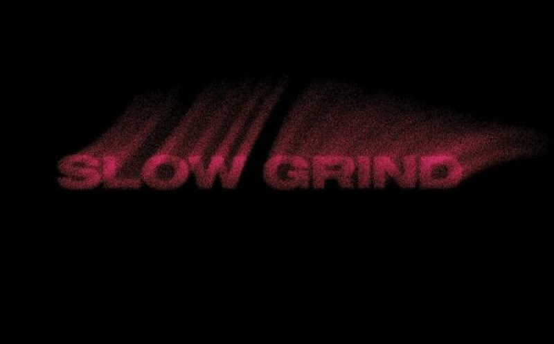 Slow Grind