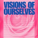 Visions of Ourselves