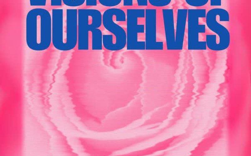 Visions of Ourselves