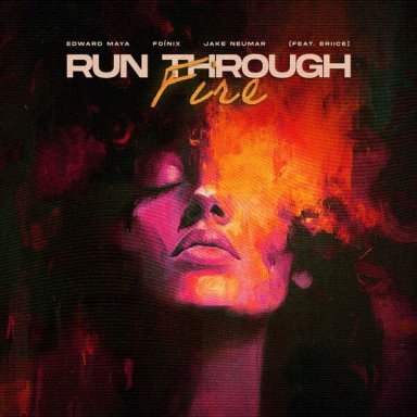 Run Through Fire (feat. Foinix, Jake Neumar, ERIICE)
