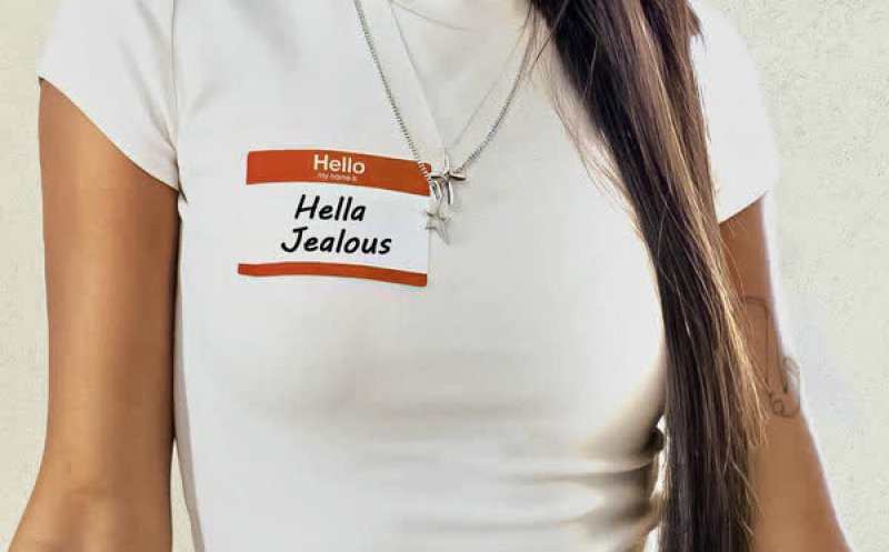 hella jealous